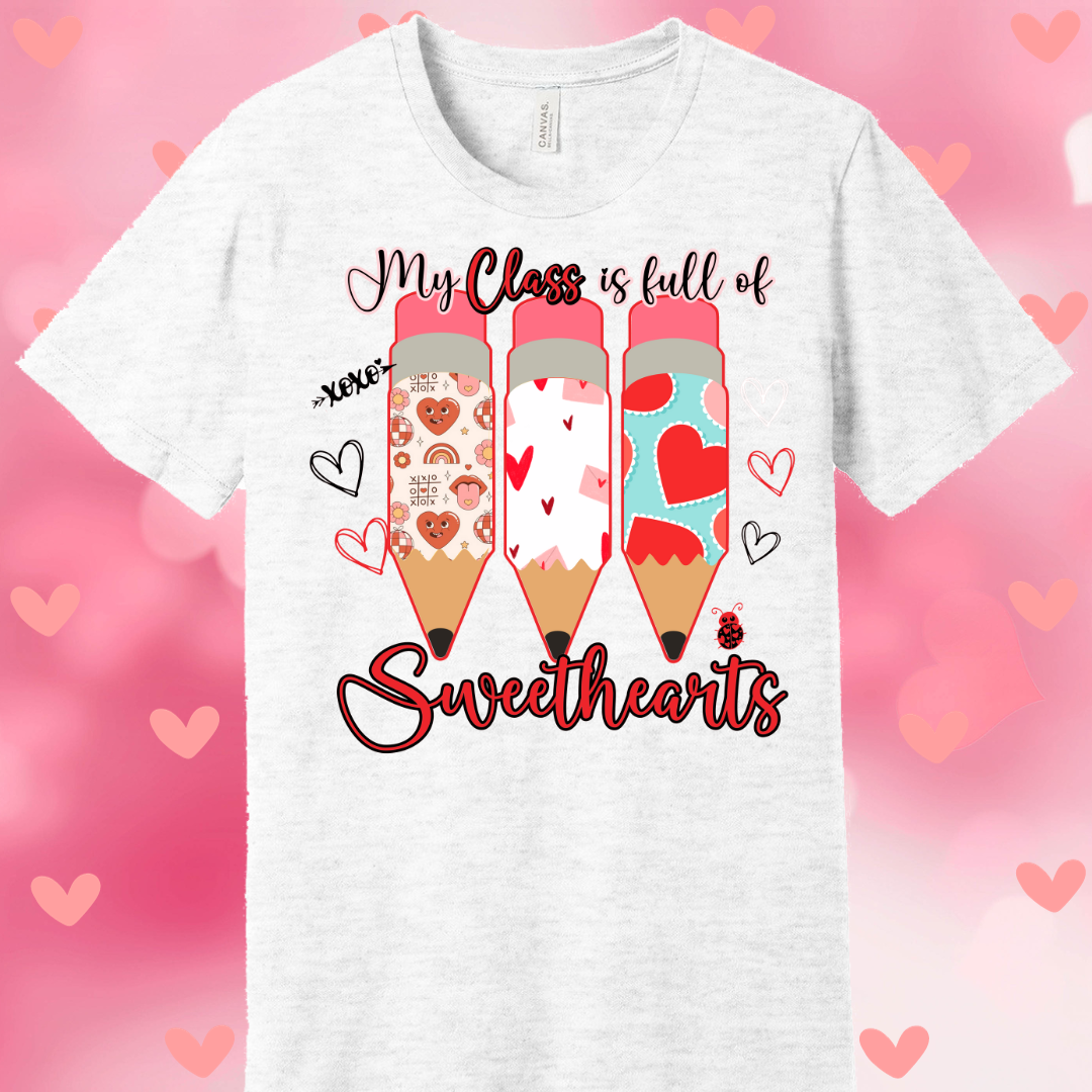 My Class is Full of Sweethearts Teacher Tshirt - Martinez Creations