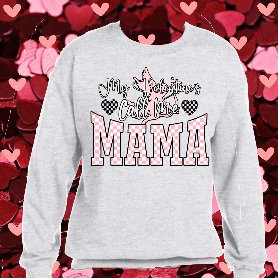 My Valentines Call Me Mama Sweater - Martinez Creations